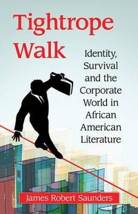 Cover image for Tightrope Walk: Identity, Survival and the Corporate World in African American Literature