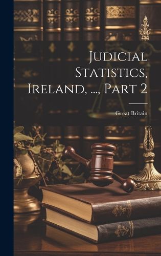 Cover image for Judicial Statistics, Ireland, ..., Part 2