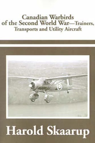 Cover image for Canadian Warbirds of the Second World War Trainers, Transports and Utility Aircraft