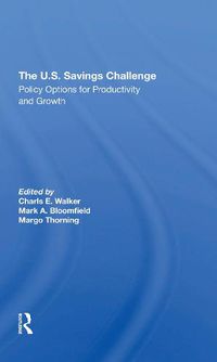 Cover image for The U.S. Savings Challenge: Policy Options for Productivity and Growth