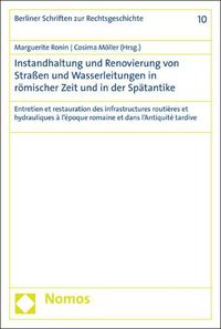 Cover image for Instandhaltung Und Renovierung Von Strassen Und Wasserleitungen Von Der Zeit Der Romischen Republik Bis Zur Spatantike: Entretien Et Restauration Des Infrastructures Routieres Et Hydrauliques de l'Epoque Republicaine a l'Antiquite Tardive