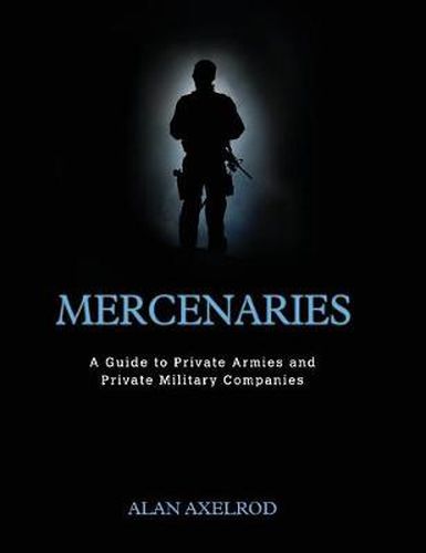 Cover image for Mercenaries: A Guide to Private Armies and Private Military Companies