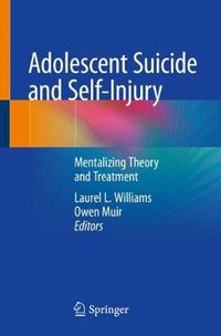 Cover image for Adolescent Suicide and Self-Injury: Mentalizing Theory and Treatment