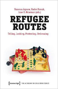 Cover image for Refugee Routes - Telling, Looking, Protesting, Redressing