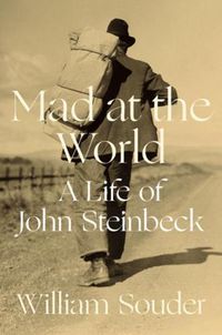 Cover image for Mad at the World: A Life of John Steinbeck
