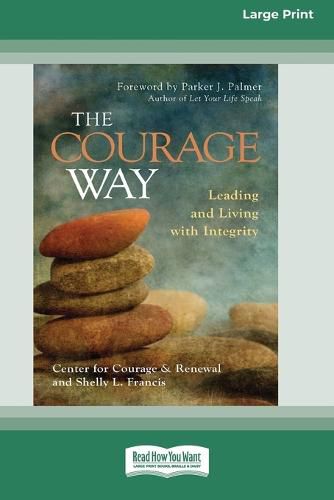 Cover image for The Courage Way: Leading and Living with Integrity [16 Pt Large Print Edition]