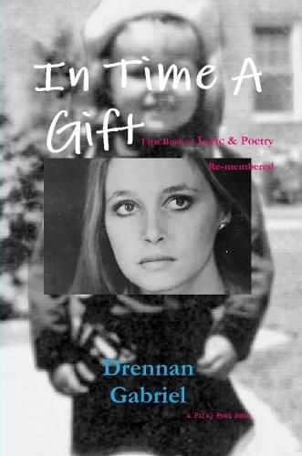 Cover image for In Time A Gift: First Book of Lyric & Poetry Re-membered