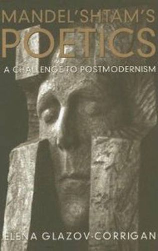 Mandel'shtam's Poetics: A Challenge to Postmodernism