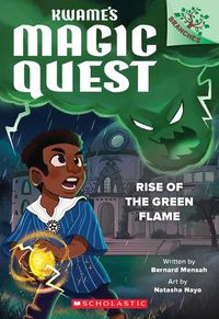 Cover image for Rise of the Green Flame: A Branches Book (Kwame's Magic Quest #1)