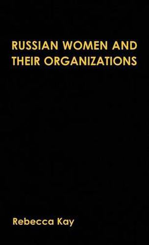 Russian Women and their Organizations: Gender, Discrimination and Grassroots Women's Organizations, 1991-96