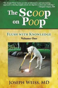 Cover image for The Scoop on Poop!: Flush with Knowledge, Volume One