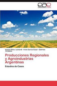 Cover image for Producciones Regionales y Agroindustrias Argentinas