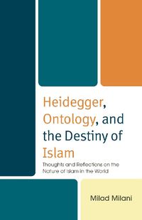 Cover image for Heidegger, Ontology, and the Destiny of Islam