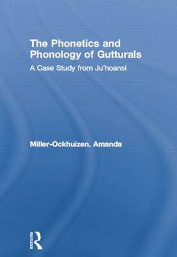 The Phonetics and Phonology of Gutturals: A Case Study from Ju|'hoansi