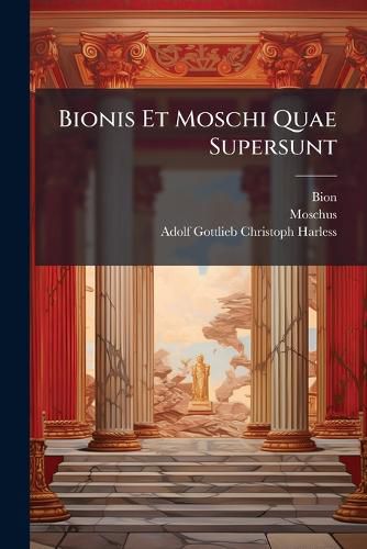 Cover image for Bionis Et Moschi Quae Supersunt