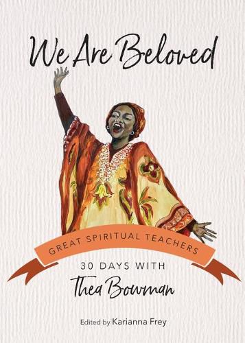 Cover image for We Are Beloved: 30 Days with Thea Bowman