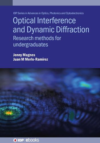 Cover image for Optical Interference and Dynamic Diffraction: Research methods for undergraduates