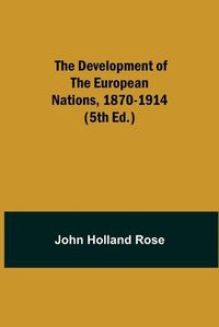 Cover image for The Development of the European Nations, 1870-1914 (5th ed.)