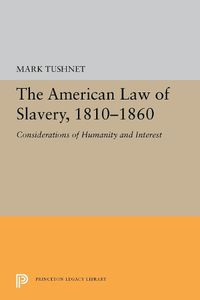 Cover image for The American Law of Slavery, 1810-1860: Considerations of Humanity and Interest