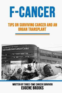 Cover image for F-Cancer: Tips on Surviving Cancer and an Organ Transplant