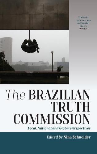 Cover image for The Brazilian Truth Commission: Local, National and Global Perspectives