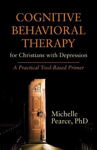 Cover image for Cognitive Behavioral Therapy for Christians with Depression: A Practical Tool-Based Primer