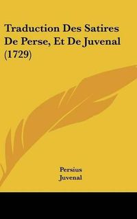 Cover image for Traduction Des Satires de Perse, Et de Juvenal (1729)