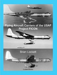 Cover image for Flying Aircraft Carriers of the USAF: Project FICON