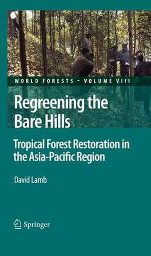 Cover image for Regreening the Bare Hills: Tropical Forest Restoration in the Asia-Pacific Region