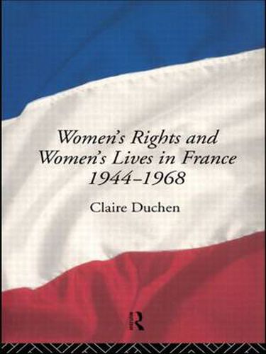 Cover image for Women's Rights and Women's Lives in France 1944-1968