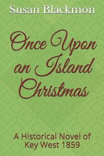 Cover image for Once Upon an Island Christmas: A Historical Novel of Key West 1859