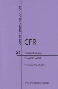 Cover image for Code of Federal Regulations Title 21, Food and Drugs, Parts 200-299, 2014