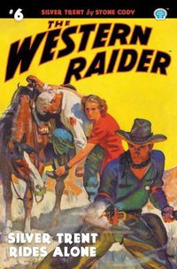 Cover image for The Western Raider #6: Silver Trent Rides Alone