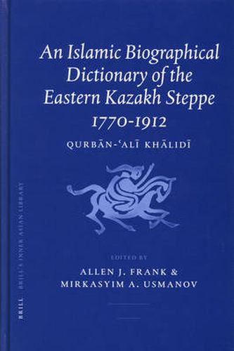 Cover image for An Islamic Biographical Dictionary of the Eastern Kazakh Steppe: 1770-1912