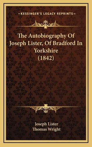 The Autobiography of Joseph Lister, of Bradford in Yorkshire (1842)