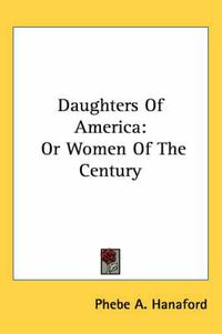 Cover image for Daughters of America: Or Women of the Century