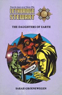 Cover image for Lethbridge-Stewart: Daughters of Earth