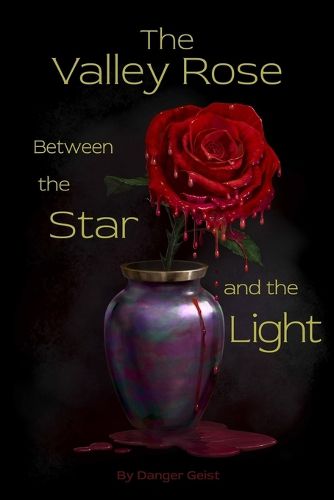 Cover image for The Valley Rose Between the Star and the Light