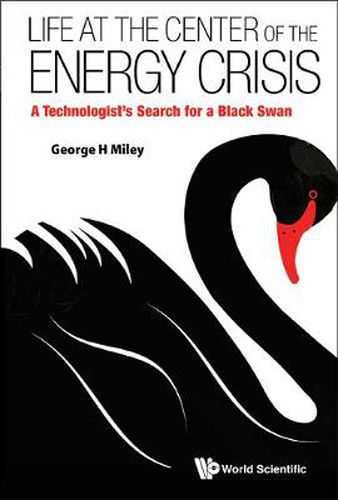 Cover image for Life At The Center Of The Energy Crisis: A Technologist's Search For A Black Swan