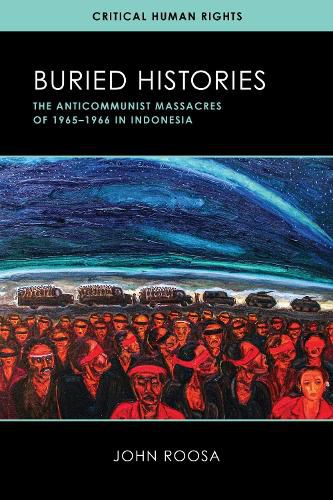 Cover image for Buried Histories: The Anticommunist Massacres of 1965-1966 in Indonesia