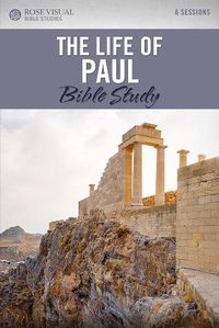 Cover image for The Life of Paul: Rose Visual Bible Studies