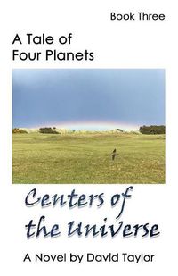 Cover image for A Tale of Four Planets Book Three: Centers of the Universe