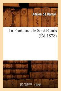 Cover image for La Fontaine de Sept-Fonds, (Ed.1878)