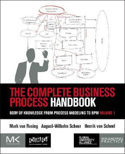 The Complete Business Process Handbook: Body of Knowledge from Process Modeling to BPM, Volume 1