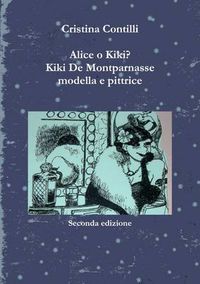 Cover image for Alice o Kiki? Kiki De Montparnasse Modella e Pittrice