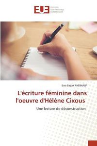 Cover image for L'ecriture feminine dans l'oeuvre d'Helene Cixous