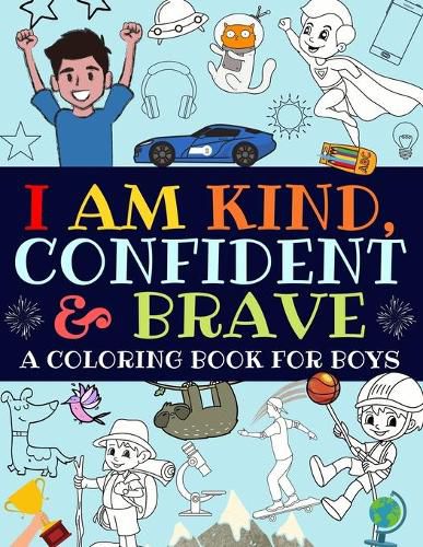 Cover image for I Am Kind, Confident and Brave: A Coloring Book For Boys