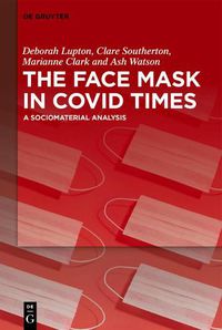Cover image for The Face Mask In COVID Times: A Sociomaterial Analysis