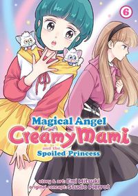 Cover image for Magical Angel Creamy Mami and the Spoiled Princess Vol. 6