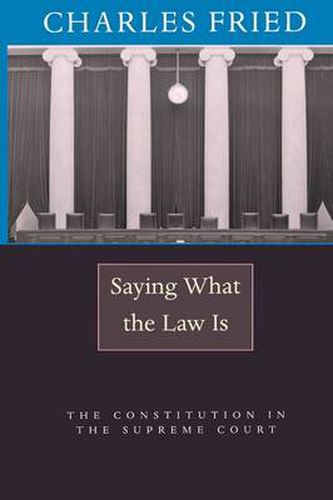 Cover image for Saying What the Law Is: The Constitution in the Supreme Court